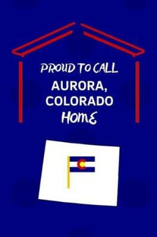 Cover of Proud To Call Aurora, Colorado Home