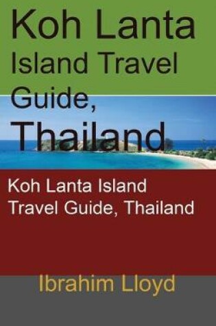 Cover of Koh Lanta Island Travel Guide, Thailand
