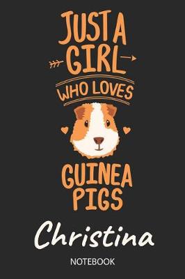 Book cover for Just A Girl Who Loves Guinea Pigs - Christina - Notebook