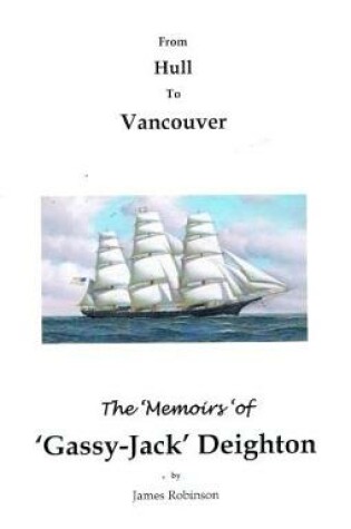 Cover of FROM HULL TO VANCOUVER; THE MEMOIRS OF 'GASSY JACK' DEIGHTON