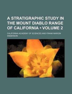 Book cover for A Stratigraphic Study in the Mount Diablo Range of California (Volume 2)