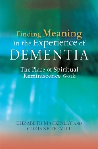 Cover of Finding Meaning in the Experience of Dementia