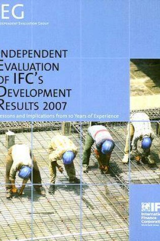 Cover of Independent Evaluation of IFC's Development Results 2007