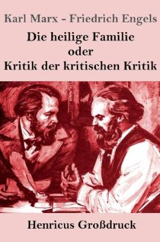 Cover of Die heilige Familie oder Kritik der kritischen Kritik (Gro�druck)