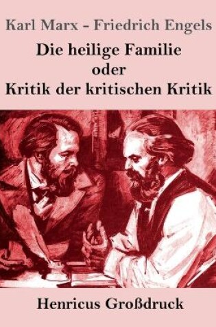 Cover of Die heilige Familie oder Kritik der kritischen Kritik (Großdruck)