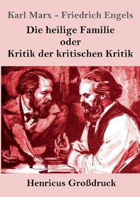 Book cover for Die heilige Familie oder Kritik der kritischen Kritik (Gro�druck)