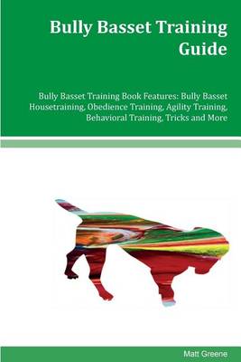 Book cover for Bully Basset Training Guide Bully Basset Training Book Features