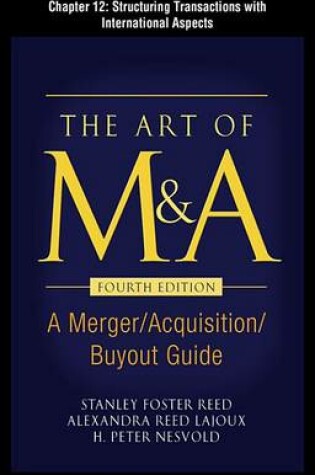 Cover of The Art of M&A, Fourth Edition, Chapter 12 - Structuring Transactions with International Aspects