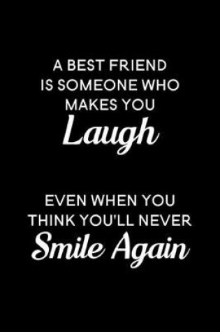 Cover of A best friend is someone who makes you laugh even when you think you'll never smile again
