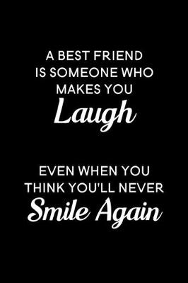 Book cover for A best friend is someone who makes you laugh even when you think you'll never smile again