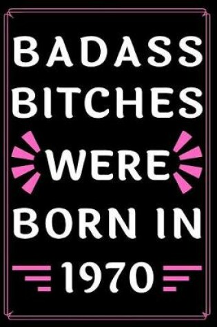 Cover of Badass Bitches Were Born in 1970