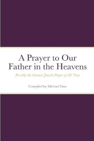 Cover of A Prayer to Our Father in the Heavens