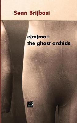 Book cover for e{m}ma+ the ghost orchids