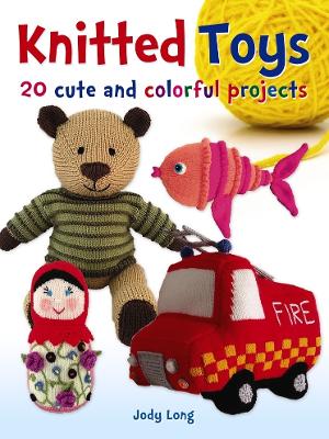 Book cover for Knitted Toys: 20 Cute and Colorful Projects