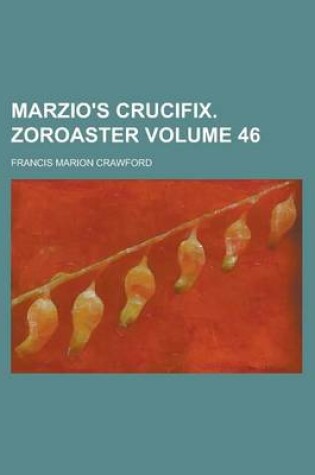 Cover of Marzio's Crucifix. Zoroaster Volume 46