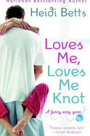 Cover of Loves Me, Loves Me Knot