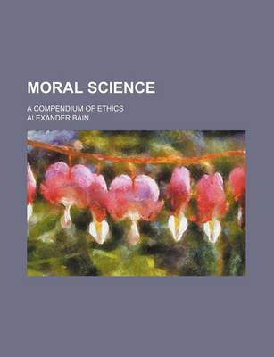 Book cover for Moral Science; A Compendium of Ethics