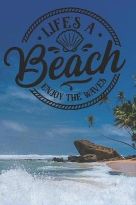 Book cover for Life's A Beach Enjoy The Waves