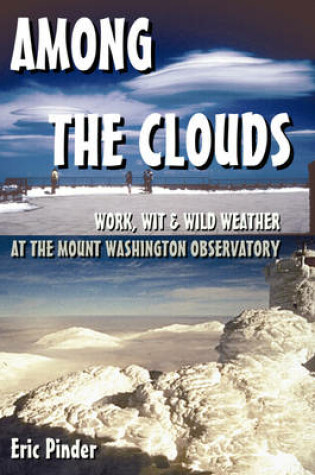 Cover of Among the Clouds: Work, Wit & Wild Weather at the Mount Washington Observatory