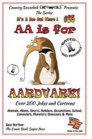 Cover of AA is for AArdvark - Over 200 Jokes and Cartoons Animals, Aliens, Sports, Holidays, Occupations, School, Computers, Monsters, Dinosaurs & More in Black and White