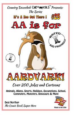 Cover of AA is for AArdvark - Over 200 Jokes and Cartoons Animals, Aliens, Sports, Holidays, Occupations, School, Computers, Monsters, Dinosaurs & More in Black and White