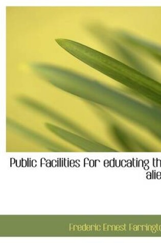 Cover of Public Facilities for Educating the Alien