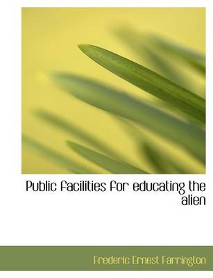 Book cover for Public Facilities for Educating the Alien