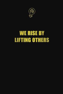 Book cover for We rise by lifting others