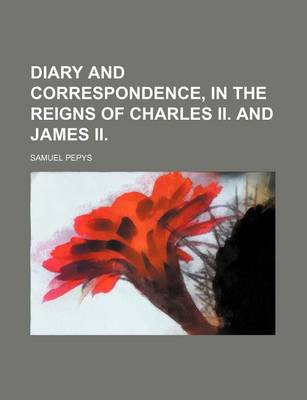 Book cover for Diary and Correspondence, in the Reigns of Charles II. and James II.