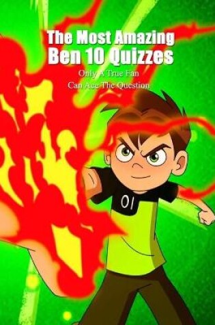 Cover of The Most Amazing Ben 10 Quizzes