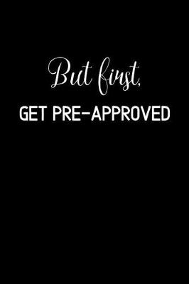 Book cover for But First, Get Pre-approved