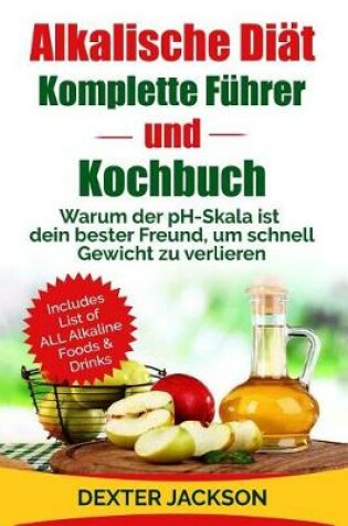 Cover of Alkalische Diat Komplette Fuhrer Und Kochbuch