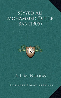 Book cover for Seyyed Ali Mohammed Dit Le Bab (1905)