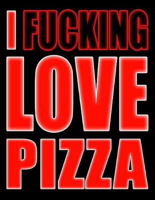 Book cover for I Fucking Love Pizza