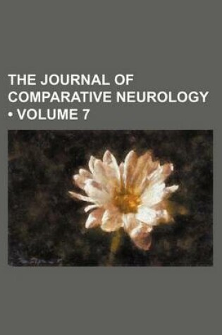 Cover of The Journal of Comparative Neurology (Volume 7)