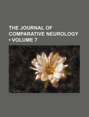 Book cover for The Journal of Comparative Neurology (Volume 7)