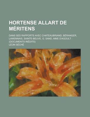 Book cover for Hortense Allart de Meritens; Dans Ses Rapports Avec Chateaubriand, Beranger, Lamennais, Sainte-Beuve, G. Sand, Mme D'Agoult