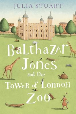 Book cover for Balthazar Jones and the Tower of London Zoo