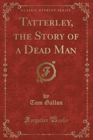 Cover of Tatterley, the Story of a Dead Man (Classic Reprint)
