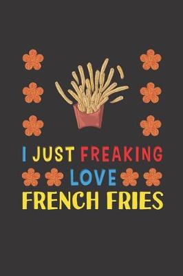 Book cover for I Just Freaking Love French Fries