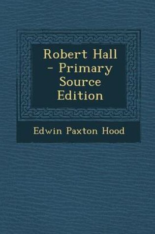 Cover of Robert Hall - Primary Source Edition