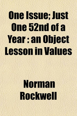 Book cover for One Issue; Just One 52nd of a Year an Object Lesson in Values