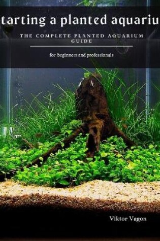 Cover of Starting a planted aquarium