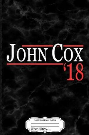 Cover of John Cox for Governor of California 2018 Composition Notebook