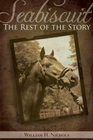 Cover of Seabiscuit, the Rest of the Story