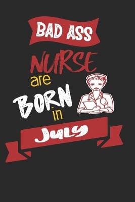 Book cover for Bad Ass Nurses are Born in July