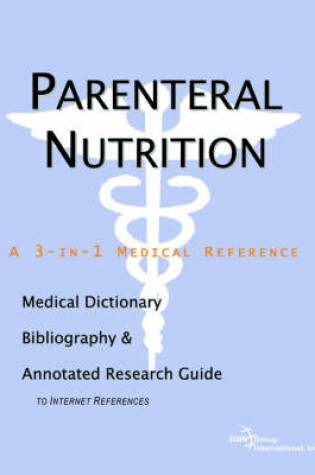 Cover of Parenteral Nutrition - A Medical Dictionary, Bibliography, and Annotated Research Guide to Internet References