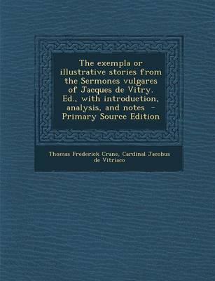 Book cover for The Exempla or Illustrative Stories from the Sermones Vulgares of Jacques de Vitry. Ed., with Introduction, Analysis, and Notes - Primary Source Editi