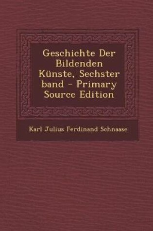 Cover of Geschichte Der Bildenden Kunste, Sechster Band