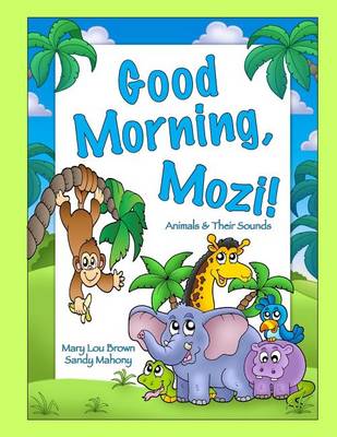 Book cover for Good Morning, Mozi! Animals & Their Sounds